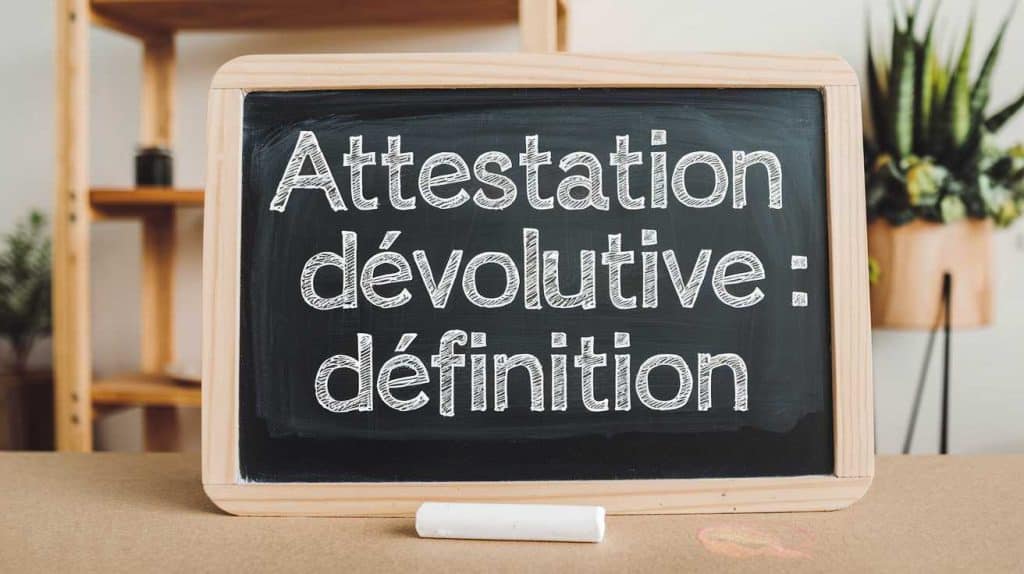 Attestation d&eacute;volutive : d&eacute;finition